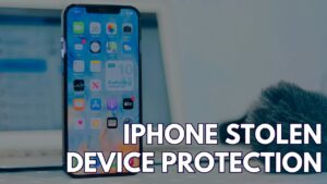 What Is iPhone Stolen Device Protection?